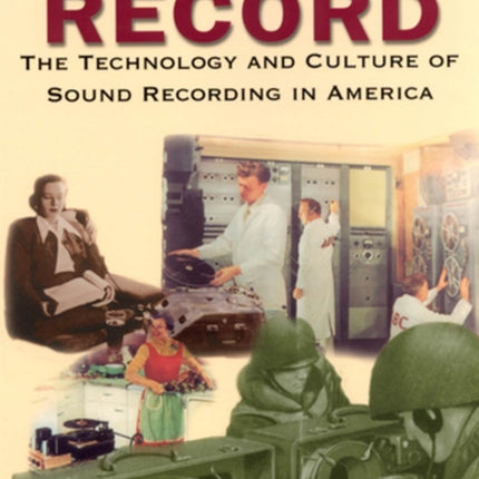 Off the Record: The Technology and Culture of Sound Recording in America