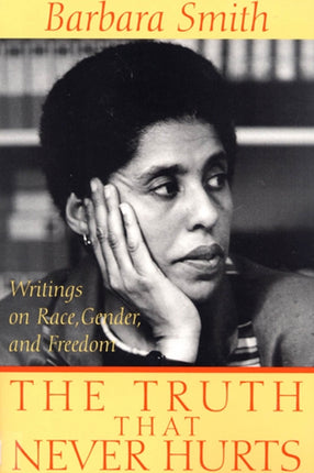 The Truth That Never Hurts Writings on Race Gender and Freedom