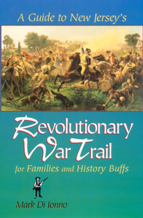 A Guide to New Jerseys Revolutionary War Trail for Families and History Buffs