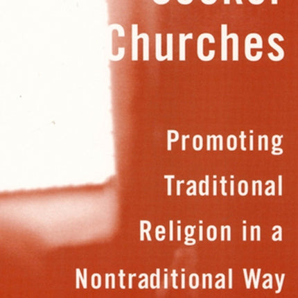 Seeker Churches: Promoting Traditional Religion in a Nontraditional Way