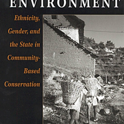 Communities and The Environment: Ethnicity, Gender, and the State in Community-Based Conservation