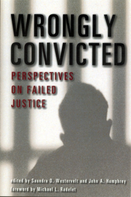Wrongly Convicted Perspectives on Failed Justice Critical Issues in Crime and Society