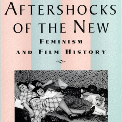 Aftershocks of the New Feminism and Film History