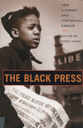 The Black Press  New Literary and Historical Essays