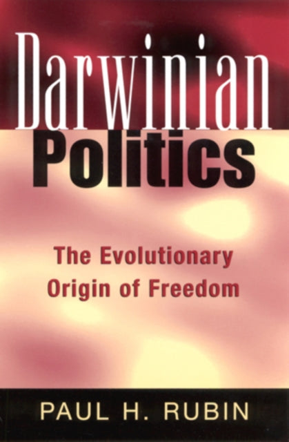 Darwinian Politics The Evolutionary Origin of Freedom Rutgers Series in Human Evolution