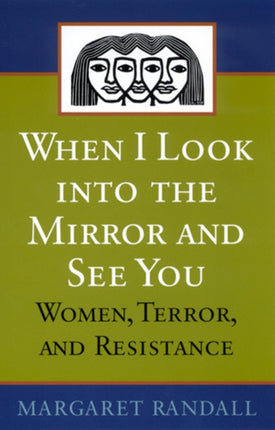 When I Look into the Mirror and See You: Women, Terror, and Resistance