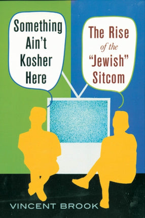 Something Ain't Kosher Here: The Rise of the 'Jewish' Sitcom