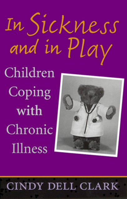 In Sickness and in Play: Children Coping with Chronic Illness