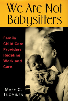 We are Not Babysitters Family Childcare Providers Redefine Work and Care