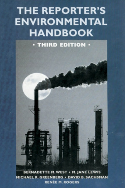 The Reporter's Environmental Handbook: Third Edition