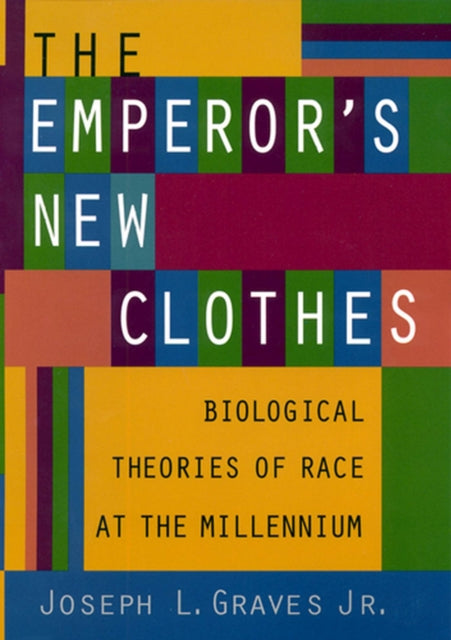 The Emperor's New Clothes: Biological Theories of Race at the Millennium