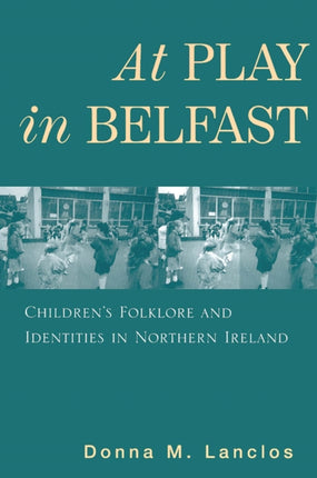 At Play in Belfast: Children's Folklore and Identities in Northern Ireland