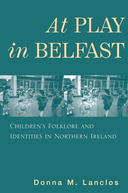 At Play in Belfast: Children's Folklore and Identities in Northern Ireland