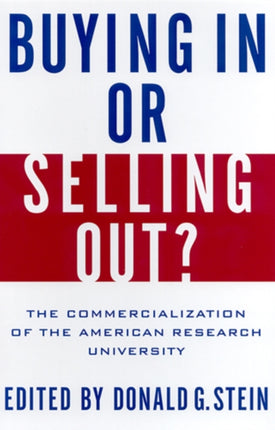 Buying in or Selling Out The Commericalization of the American Research University The Commercialization of the American Research University