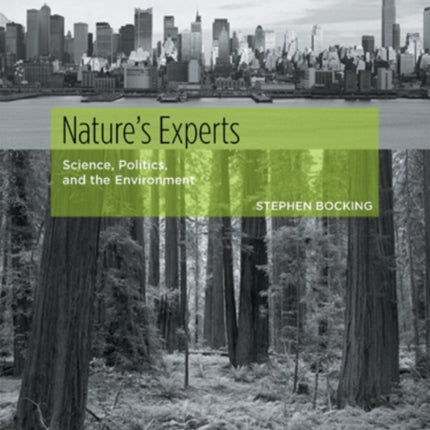 Natures Experts Science Politics and the Environment