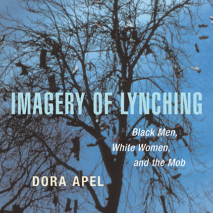 Imagery of Lynching: Black Men, White Women, and the Mob