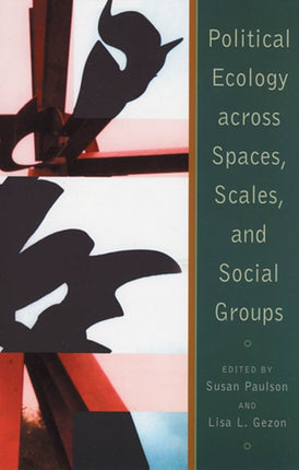 Political Ecology Across Spaces, Scales, and Social Groups