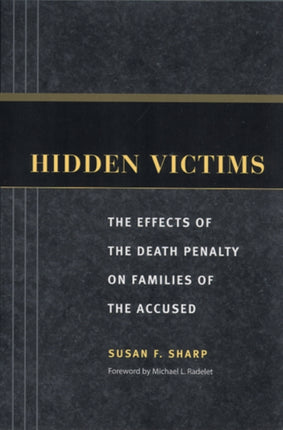 Hidden Victims The Effects of the Death Penalty on Families of the Accused Critical Issues in Crime and Society Series