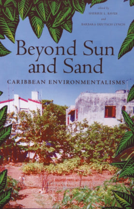 Beyond Sun and Sand Caribbean Environmentalisms