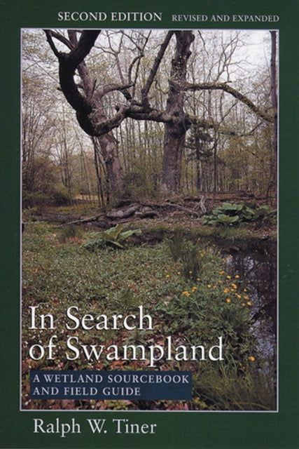 In Search of Swampland: A Wetland Sourcebook and Field Guide