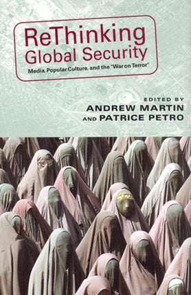 Rethinking Global Security: Media, Popular Culture, and the "War on Terror"