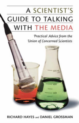 A Scientists Guide To Talking With The Media