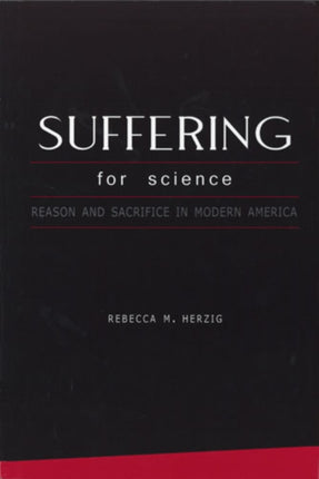 Suffering for Science Reason and Sacrifice in