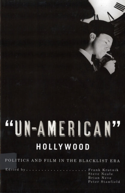 UnAmerican Hollywood Politics and Film in the