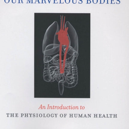 Our Marvelous Bodies An Introduction to the