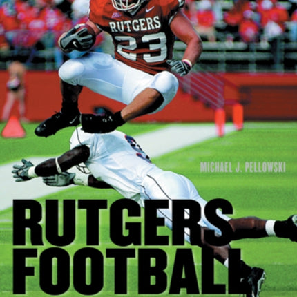 Rutgers Football A Gridiron Tradition in Scarlet