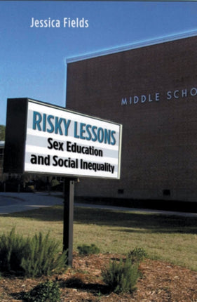 Risky Lessons  Sex Education and Social Inequality