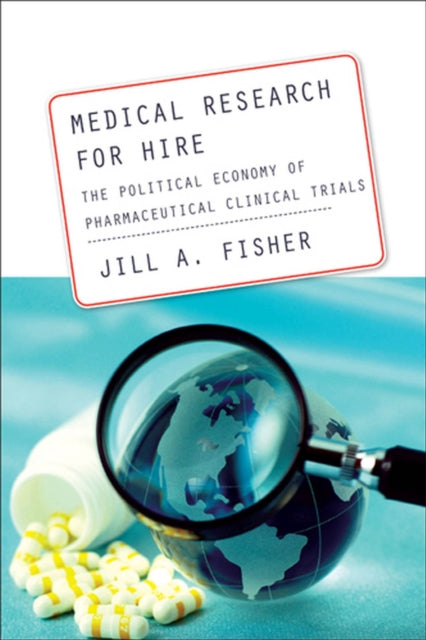 Medical Research for Hire: The Political Economy of Pharmaceutical Clinical Trials