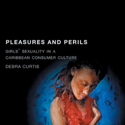 Pleasures and Perils Girls Sexuality in a