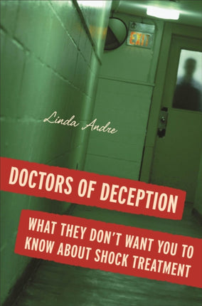 Doctors of Deception: What They Don't Want You to Know about Shock Treatment