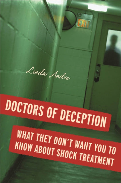 Doctors of Deception: What They Don't Want You to Know about Shock Treatment