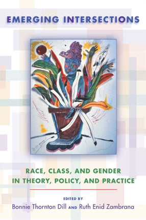 Emerging Intersections Race Class and Gender in Theory Policy and Practice