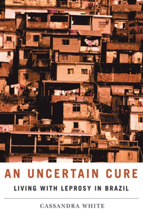An Uncertain Cure Living with Leprosy in Brazil