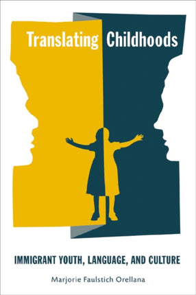 Translating Childhoods Immigrant Youth Language and Culture Rutgers Series in Childhood Studies