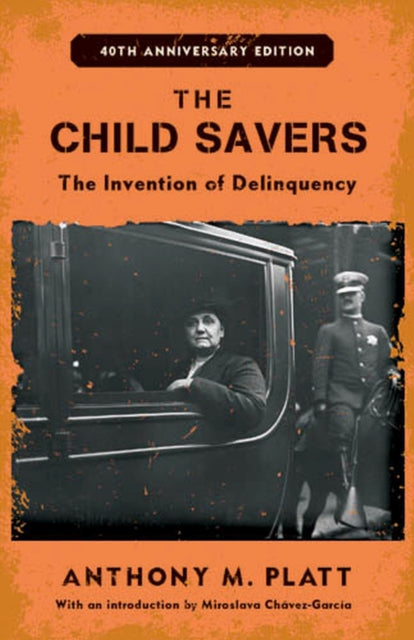The Child Savers The Invention of Delinquency