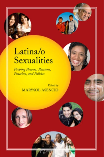 Latinao Sexualities Probing Powers Passions