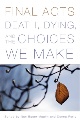 Final Acts Death Dying and the Choices We Make