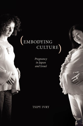 Embodying Culture Pregnancy in Japan and Israel
