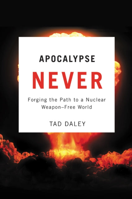 Apocalypse Never Forging the Path to a Nuclear