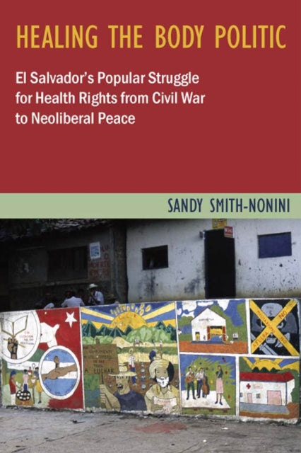 Healing the Body Politic El Salvadors Popular