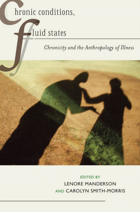 Chronic Conditions, Fluid States: Chronicity and the Anthropology of Illness