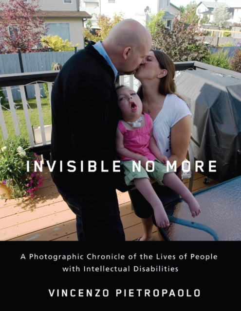 Invisible No More: A Photographic Chronicle of the Lives of People with Intellectual Disabilities