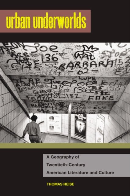 Urban Underworlds A Geography of Twentiethcentury