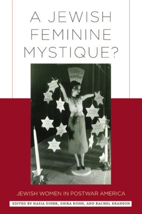 A Jewish Feminine Mystique Jewish Women in Postwar America