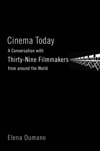 Cinema Today: A Conversation with Thirty-nine Filmmakers from around the World