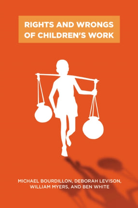 Rights and Wrongs of Childrens Work Rutgers Series in Childhood Studies Rutgers Childhood Studies